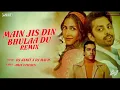 Download Lagu Jubin Nautiyal - Main Jis Din Bhulaa Du (Remix) |Dj Ankit X Dj Mavis |Tulsi Kumar |AmixVisuals