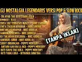 Lagu [Tanpa Iklan] Album Lagu Kenangan Legendaris | Pop \u0026 Slow Rock Cover Indonesia, Lagu Nostalgia