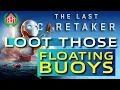 Last Caretaker Loot those Floating Buoys