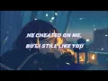 Download Lagu He Cheated On Me But I Still Like You - Terjemahan Indonesia