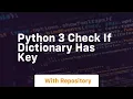 python 3 check if dictionary has key