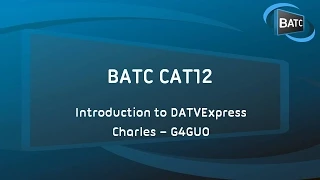 BATC CAT12 - DATVExpress