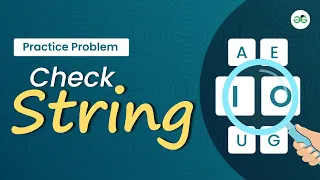 Check String School Practice Problem GeeksforGeeks School