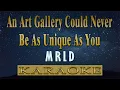 Download Lagu An Art Gallery Could Never Be As Unique As You - MRLD (KARAOKE VERSION)