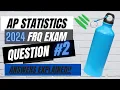 AP Statistics 2024 Free Response Question 2 Answers