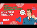 My First Java Program Part 7 Beginner Java Tutorial Hello World Explained Line-by-Line