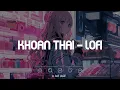 Download Lagu Khoan Thai Lofi TikTok - Ràng Buộc Chỉ Là Một Cái Cớ - Nhạc Chill TikTok 2023 Hay Nhất Trước Giờ
