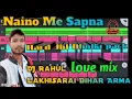 Naino me Sapna sapno me sajna old Beat Hard Dholki Mix By Rahul Lakhisarai Bihar Arma