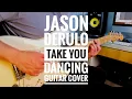Download Lagu Jason Derulo - Take You Dancing | Guitar Cover