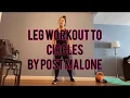 Leg Workout to Circles by Post Malone