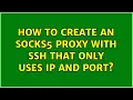 How to create an SOCKS5 proxy with SSH that only uses IP and PORT