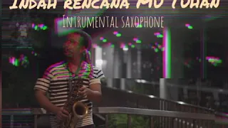 Download Indah Rencana Mu Tuhan  instrumental saxophone MP3