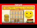 3 Minutes How to Value a Company for Company Valuation and How to Value a Business