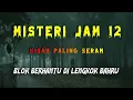 Lagu Misteri Jam 12 - Kisah Paling Seram | Blok Berhantu Di Lengkok Bahru