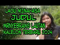 MENYEBRANG LAUTAN KALELON TERBARU 2024 LAGU MINAHASA