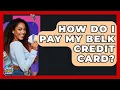 How Do I Pay My Belk Credit Card - Crazy About Credit Cards