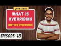 What is Overriding OOPS JAVA SERIES Episode 18