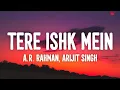 Lagu Tere Ishk Mein Lyrics - Title Track | A.R. Rahman, Arijit Singh