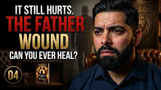 the father wound what nobody tells you about the pain 04 the father wound