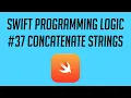 Swift Programming Logic Concatenate Strings
