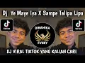 Lagu DJ YE MAYE IYA X SAMPE TALIPA LIPA REMIX VIRAL TIKTOK TERBARU 2025 YANG KALIAN CARI CARI !!