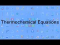 Thermochemical Equations