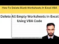 How Delete Blank Worksheets In Excel using vba
