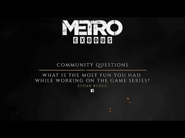 The Making of Metro Exodus - Fan Questions "Most Fun"