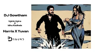 dj gowtham mix 1 uyirin uyire x idhu kadhala 3d sound harris jeyaraj yuvan shankar raja