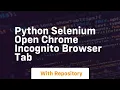 Python selenium open chrome incognito browser tab