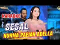 Download Lagu SESAL - Nurma Paejah OM ADELLA Karaoke