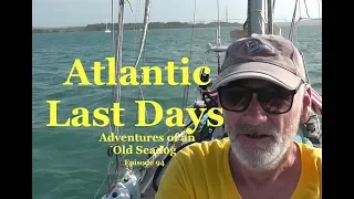 Atlantic Last Days  Adventures of an Old Seadog, ep94