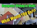 DUMPSTER DIVING IN UTAH What Would YOU Do In These Situations