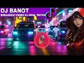 Download Lagu DJ BANOT BREAKBEAT REMIX 🎵 VIRAL TIKTOK TERBARU  🎧 |  AMR REBORN 🎧