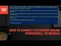 How to Connect Exchange Online PowerShell V3 Module Step by Step 2023