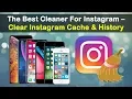 The Best Cleaner For Instagram - How To Clear Instagram Cache History