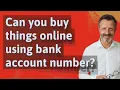 Can you buy things online using bank account number