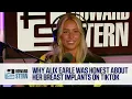 Why Alix Earle Was Open About Getting Breast Implants