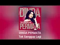 Lagu Dinda Permata - Tak Sanggup Lagi (Official Audio)