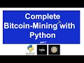 1 - Complete Bitcoin Mining using python