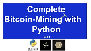 1 - Complete Bitcoin Mining using python