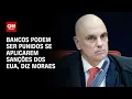 Download Lagu Alexandre de Moraes diz que bancos podem ser punidos se aplicarem sanções dos EUA | CNN 360º
