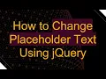 How to Change Placeholder Text Using jQuery