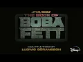 Ludwig Göransson - The Book of Boba Fett (From "The Book of Boba Fett"/Audio Only)