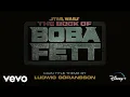Download Lagu Ludwig Göransson - The Book of Boba Fett From 