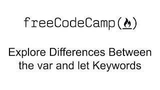 ES6 - Explore Differences Between the var and let Keywords