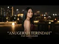 Lagu Andmesh – Anugerah Terindah | Pop Ballad Cover