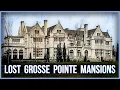 Lost Gilded Age Mansions of Grosse Pointe Michigan