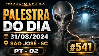 #541 RODOLFO _ UFO EX - PALESTRA DO DIA 31/08/2024 - SÃO JOSÉ - SC / PT - 02