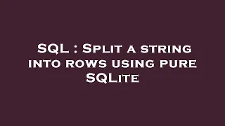 SQL Split a string into rows using pure SQLite